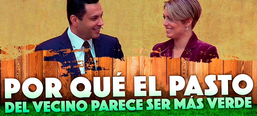 MATRIMONIOS, UN ALERTA: Por qué el pasto del vecino parece más verde